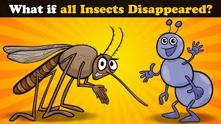 What If All Insects Disappeared? 