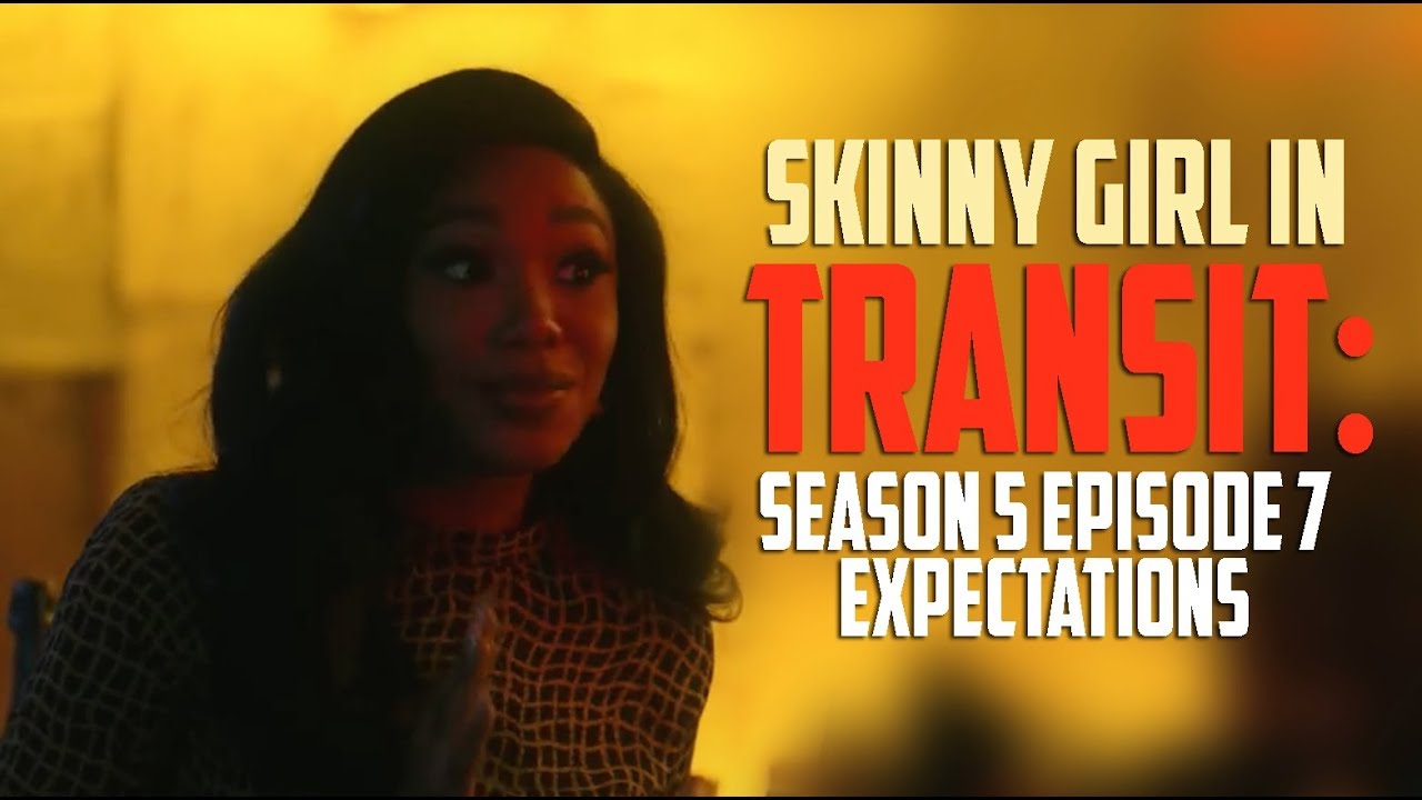 Skinny Girl In Transit S5e7 Expectations Youtube