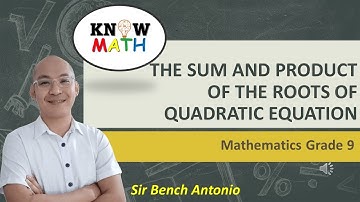 (Grade 9 - Quarter 1) THE SUM AND PRODUCT OF THE ROOTS OF QUADRATIC EQUATION