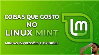 Coisas que amo no Linux Mint!!