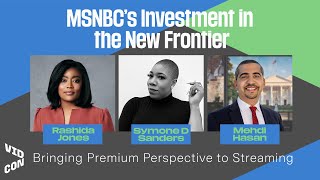 MSNBC’s Investment in the New Frontier: Premium Perspective to Streaming