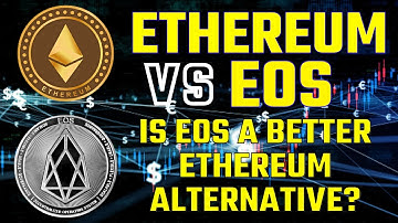 Ethereum vs EOS: The Differences Between Ethereum & EOS | Is EOS a Better Ethereum Alternative