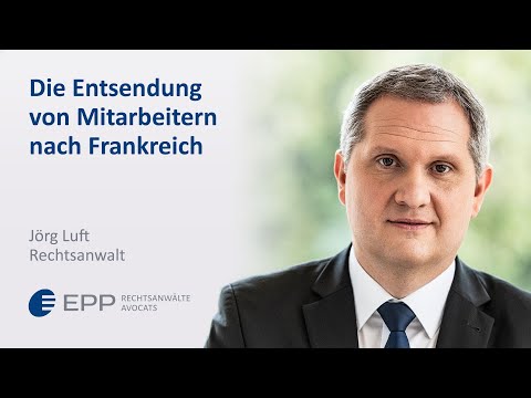 Die Entsendung von Mitarbeitern - Jörg Luft | EPP Rechtsanwälte Avocats