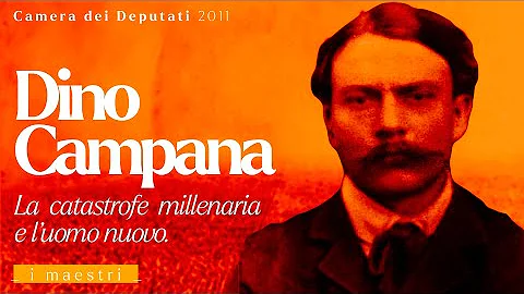 Dino Campana: la catastrofe millenaria e l'uomo nu...