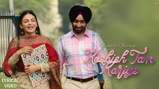 Video thumbnail of "Koshish Ta'n Kariye | Satinder Sartaaj | New Punjabi Love Songs | Kali-jotta | Lyrical Video"