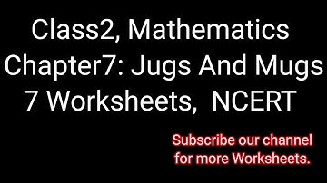 Jugs And Mugs,7 Worksheets,  Chapter7, Class2, Mathematics, NCERT
