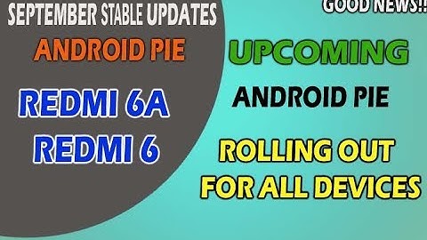 Redmi 6,Redmi 6A Android Pie Rolling Out Start