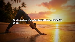 30 Minutes Beach Yoga Sunrise Ambience - Ocean Flow