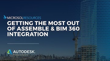 Getting the Most Out of Assemble & BIM 360 Integration | Connected Design and Construction