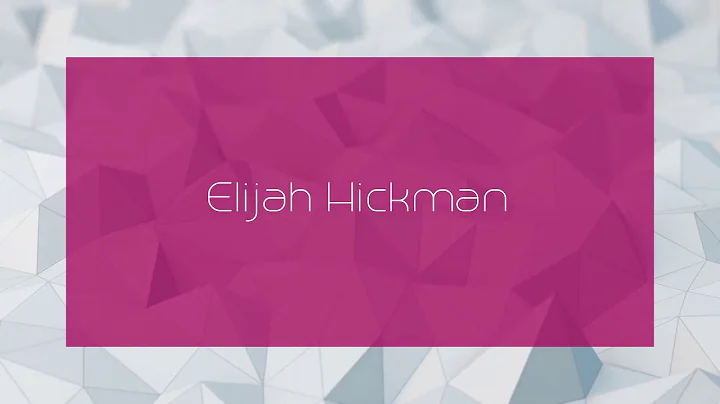 Elijah Hickman - appearance
