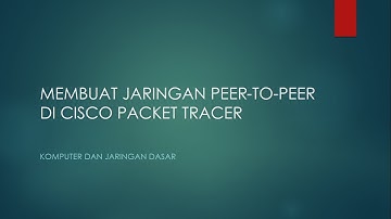 Simulasi | Membuat Jaringan Peer-to-Peer dengan Cisco Packet Tracer | Komputer Jaringan Dasar