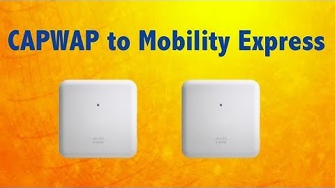 Cisco Lightweight (CAPWAP) to Mobility Express (ME) Conversion