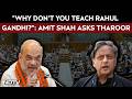 Parliament Session | "Why Don't You Teach Rahul Gandhi?": Amit Shah Asks Shashi Tharoor