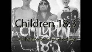 Video thumbnail of "Children 18:3 - A Chance to Say Goodbye"