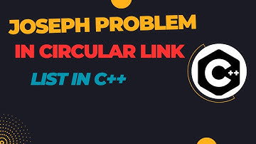 How to Solve the Joseph Problem In Circular Linked List Data Structure C++