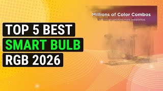 Top 5 Best Smart Bulb Rgb 2026 | Vibrant Smart Bulb