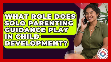 What Role Does Solo Parenting Guidance Play in Child Development? | Single Parent Support Hub News