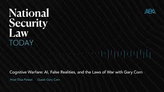 Cognitive Warfare: AI, False Realities, and the Laws of War with Gary Corn