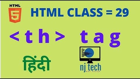 HTML TR TAG (TABLE ROW) IN HINDI CLASS=29 || HOW TO USE TR TAG IN HTML DOCUMENT || BY NJTECH