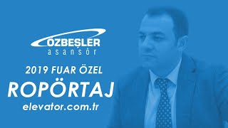 Özbeşler Asansör 2019 Fuar Özel-Elevator.com.tr