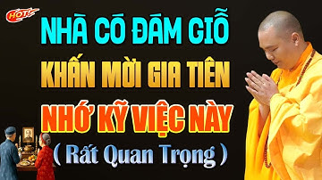Nhà Có Đám Giỗ, Cúng Khấn Mời Gia Tiên Phải Nhớ Kỹ Việc Này ( rất quan trọng ) | Thầy Đạo Thịnh