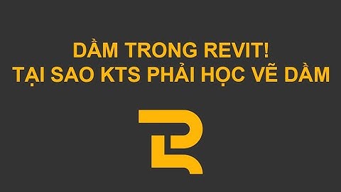 GĐ1 | Bài 6 | B1.1 | Hướng dẫn vẽ dầm bê tông (Beam) | Revit dành cho kiến trúc sư