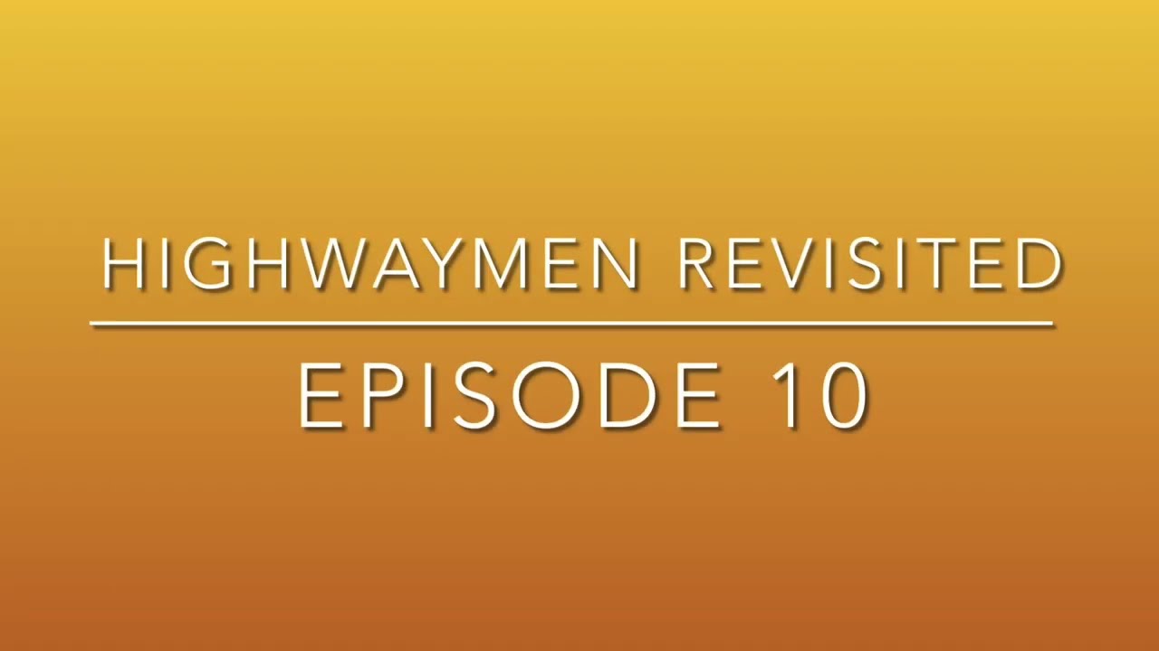 Highwaymen Revisited Episode 10