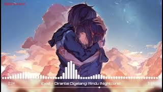 Exist - Dirantai Digelangi Rindu (Nightcore)
