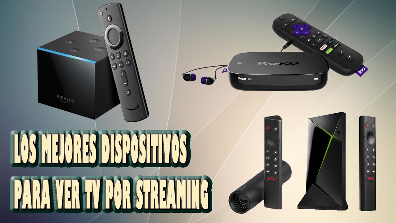 Los Mejores Dispositivos para Ver TV por Streaming