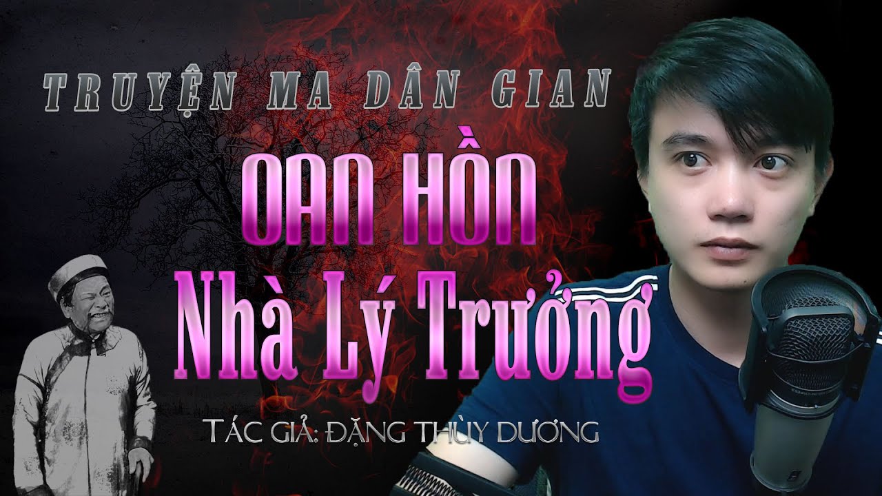 Oan Hồn Nhà Lý Trưởng - Truyện ma dân gian xưa hay Nguyễn Huy kể.mp3