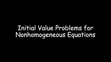 Initial Value Problems for Nonhomogeneous Equations