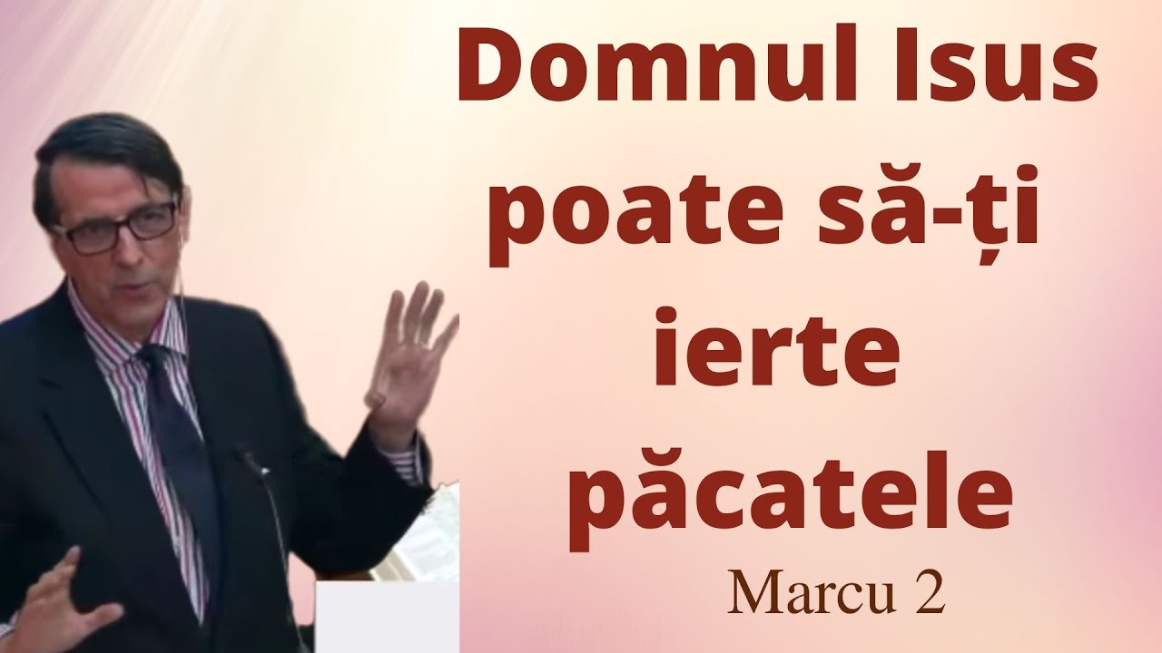 Domnul Isus poate să-ți ierte păcatele (Daniel Brânzei) Marcu 2
