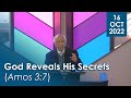 16 10 2022 God Reveals His Secrets Amos 3 7 