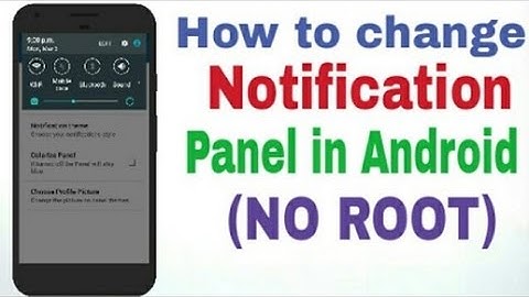 how to change notification panel colour and style without root
