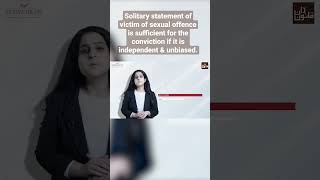 Solitary statement of victim of sexual offence sufficient for conviction if independent & unbiased