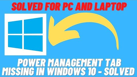 How to Fix Power Management Tab Missing in Windows 10