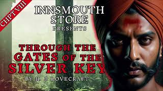 H.P. Lovecraft | THROUGH THE GATES OF THE SILVER KEY | Chapter 8/8 [Audiobook]