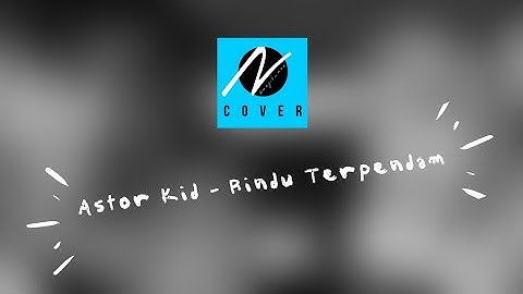 Astor Kid - Rindu Terpendam ( n cover )