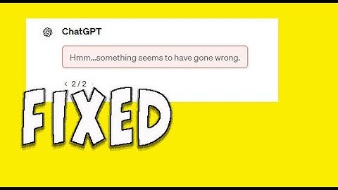 Hmm…something seems to have gone wrong - error Fixed on Chatgpt 4