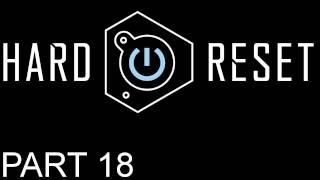 Hard Reset Walkthrough - PT. 18 - Chapter 7 - Final Boss