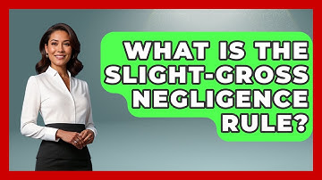 What Is The Slight-Gross Negligence Rule? - Auto Coverage Explained