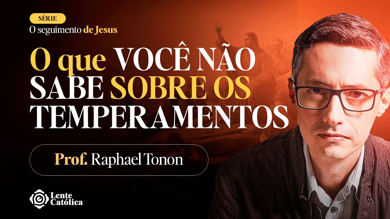 OS 4 TEMPERAMENTOS | como o temperamento pode me ajudar? - Prof. Raphael Tonon - Lente Católica