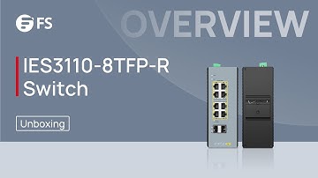 Unboxing the IES3110-8TFP-R Industrial Switch | FS
