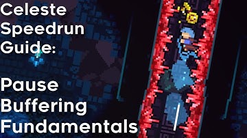 Celeste Speedrun Guide: Pause Buffering Fundamentals