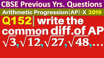 Q152 | Write the common difference of the AP √3,√12,√27,√48, ….