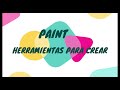 PAINT🎨 -  HERRAMIENTAS BÁSICAS -  1ER  CICLO