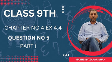 Class 9 | Mathematics || Chapter 4 | Ex 4.4 | | Q No 5 Part I || Maths By Zafar Shah |