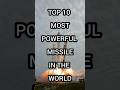 Top 10 powerful missiles