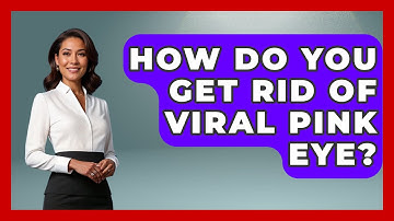 How Do You Get Rid Of Viral Pink Eye? - Optometry Knowledge Base