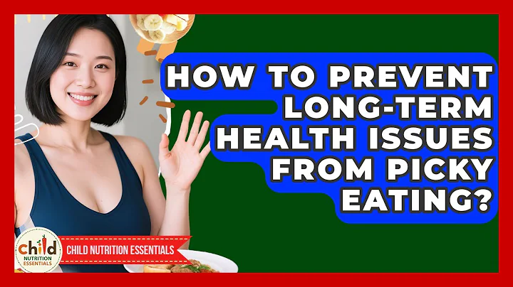 How To Prevent Long-term Health Issues From Picky Eating? - Child Nutrition Essentials